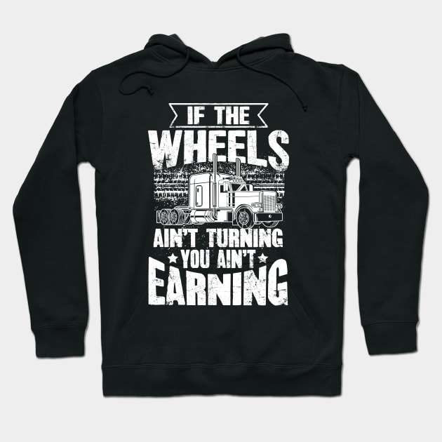 If The Wheels Ain't Turning You Ain't Earning USA Trucker Hoodie by captainmood